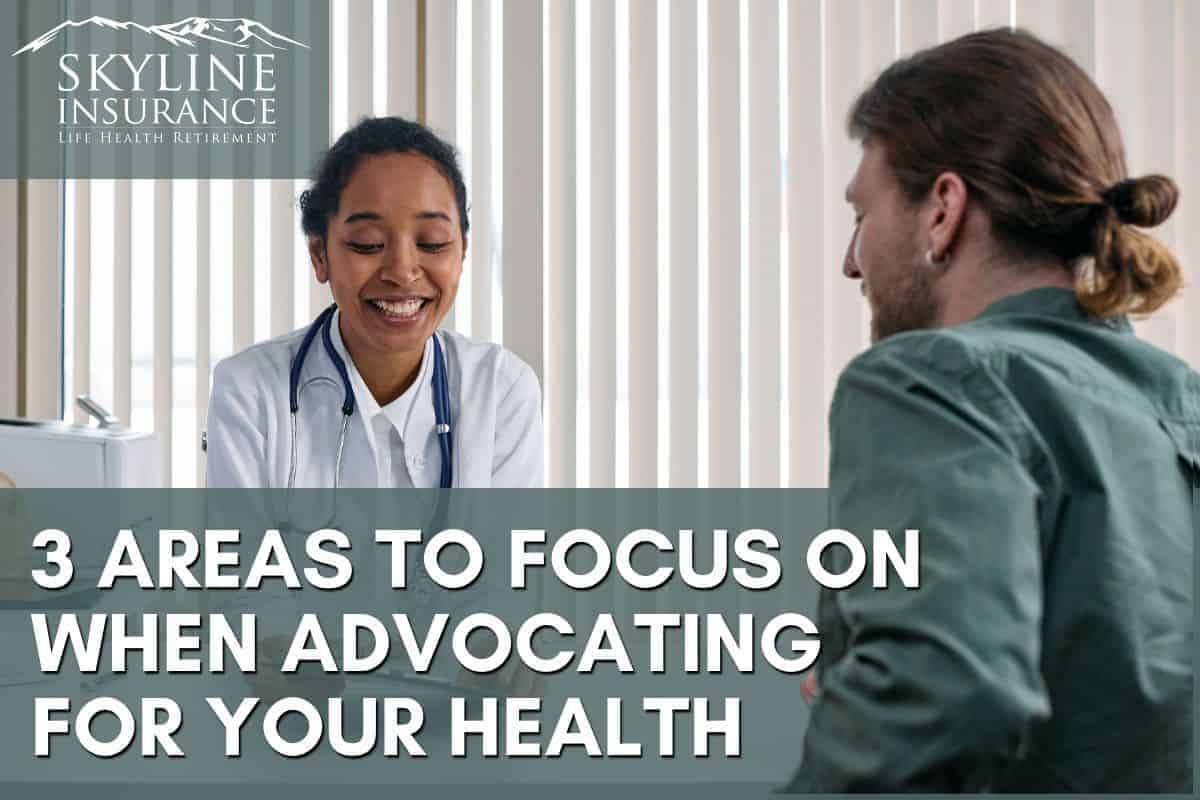 3 Areas to Focus on When Advocating for Your Health